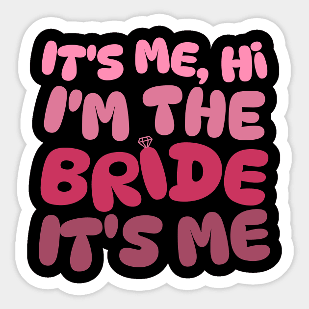 It's Me Hi I'm The Bride Sticker by The WYLD Tribe